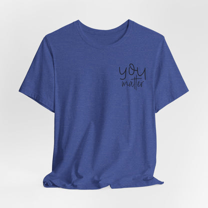You Matter Tee — Inspirational Pocket Front & Floral Back Motivational T-Shirt
