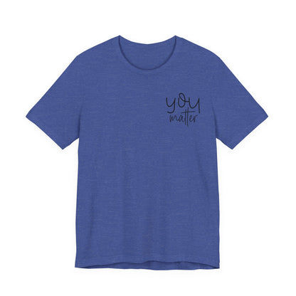 You Matter Tee — Inspirational Pocket Front & Floral Back Motivational T-Shirt