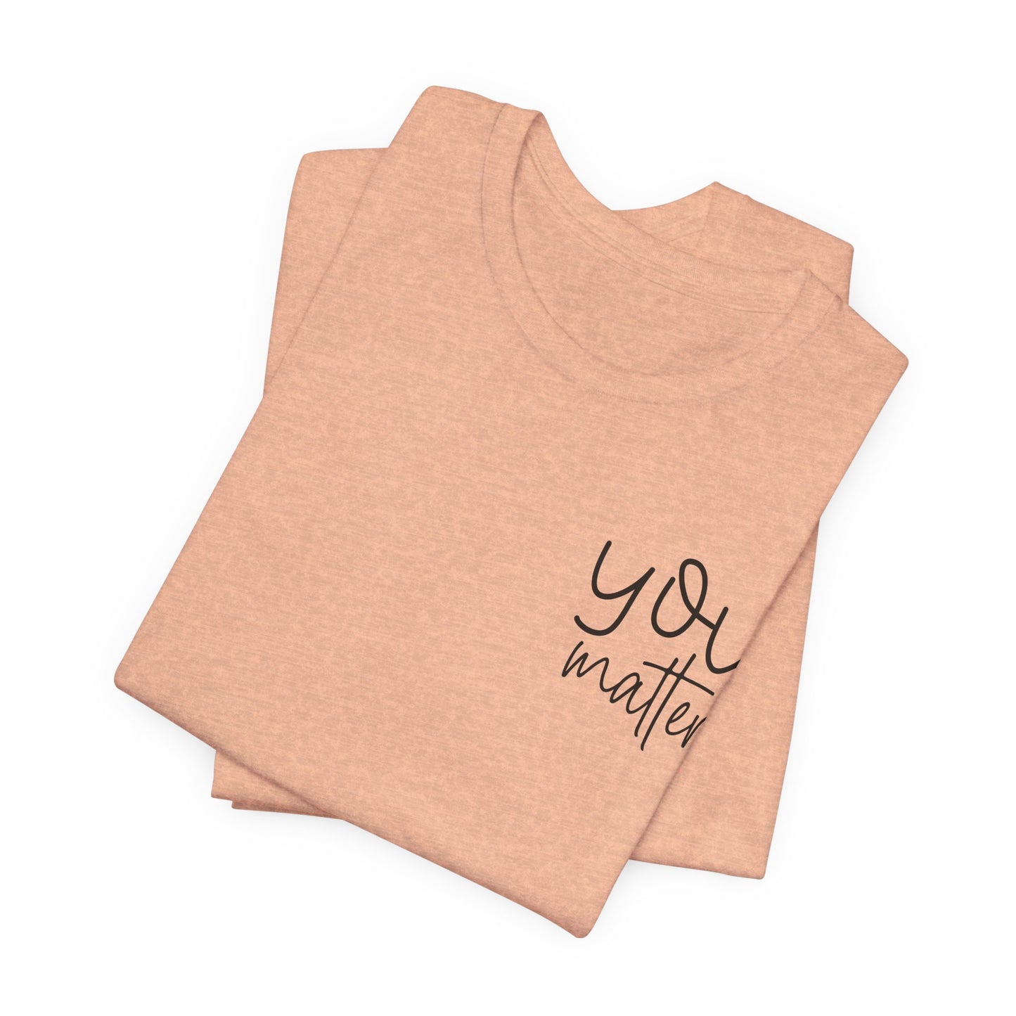 You Matter Tee — Inspirational Pocket Front & Floral Back Motivational T-Shirt