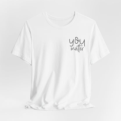 You Matter Tee — Inspirational Pocket Front & Floral Back Motivational T-Shirt
