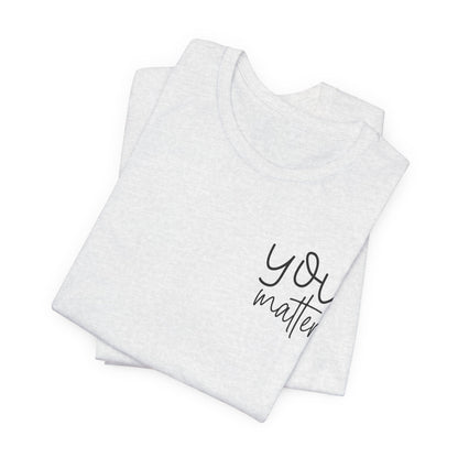 You Matter Tee — Inspirational Pocket Front & Floral Back Motivational T-Shirt