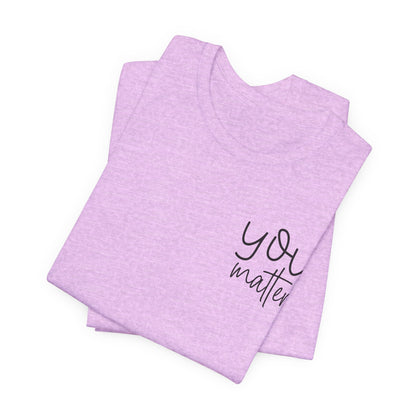 You Matter Tee — Inspirational Pocket Front & Floral Back Motivational T-Shirt