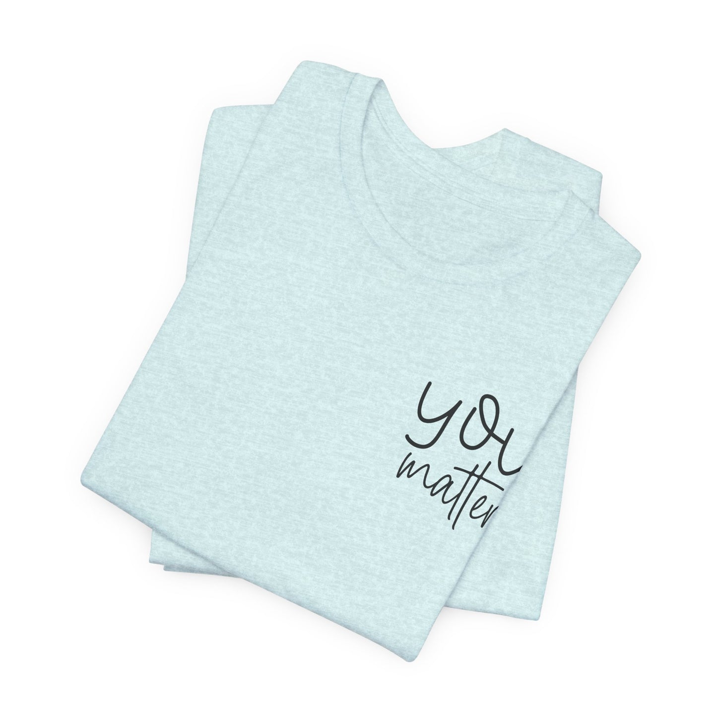 You Matter Tee — Inspirational Pocket Front & Floral Back Motivational T-Shirt