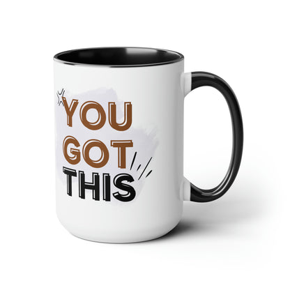 You Got This Coffee Mug, 15oz