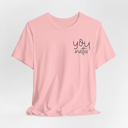 You Matter Tee — Inspirational Pocket Front & Floral Back Motivational T-Shirt