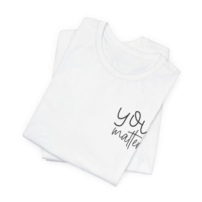 You Matter Tee — Inspirational Pocket Front & Floral Back Motivational T-Shirt