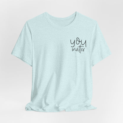 You Matter Tee — Inspirational Pocket Front & Floral Back Motivational T-Shirt