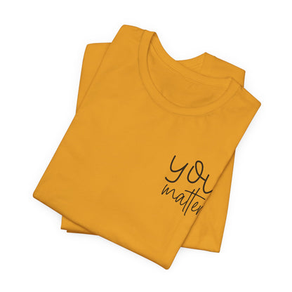 You Matter Tee — Inspirational Pocket Front & Floral Back Motivational T-Shirt