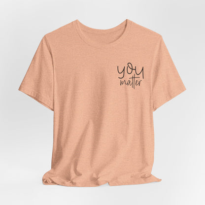 You Matter Tee — Inspirational Pocket Front & Floral Back Motivational T-Shirt