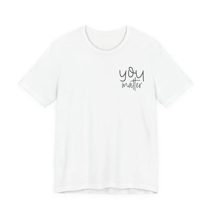 You Matter Tee — Inspirational Pocket Front & Floral Back Motivational T-Shirt