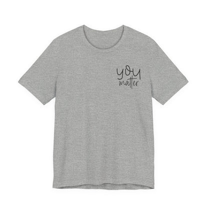 You Matter Tee — Inspirational Pocket Front & Floral Back Motivational T-Shirt