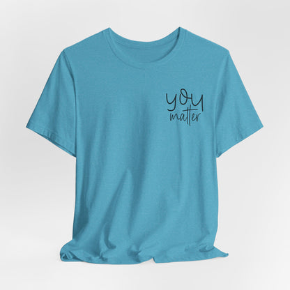 You Matter Tee — Inspirational Pocket Front & Floral Back Motivational T-Shirt