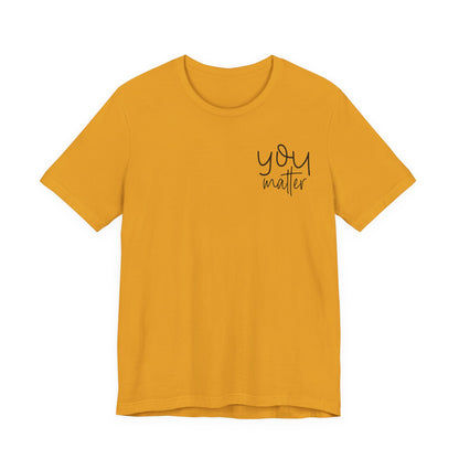 You Matter Tee — Inspirational Pocket Front & Floral Back Motivational T-Shirt