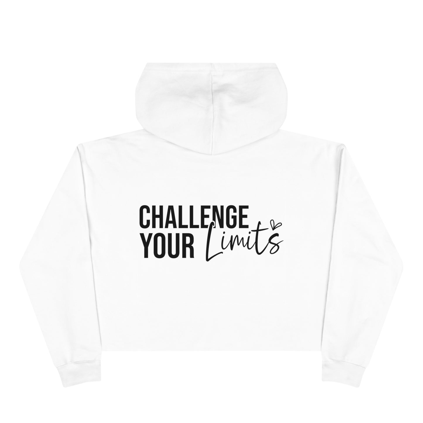 Don't Limit Your Challenges, Challenge Your Limits Crop Hoodie (Front & Back Message)