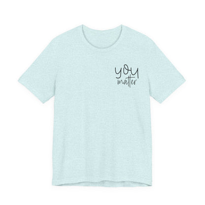 You Matter Tee — Inspirational Pocket Front & Floral Back Motivational T-Shirt