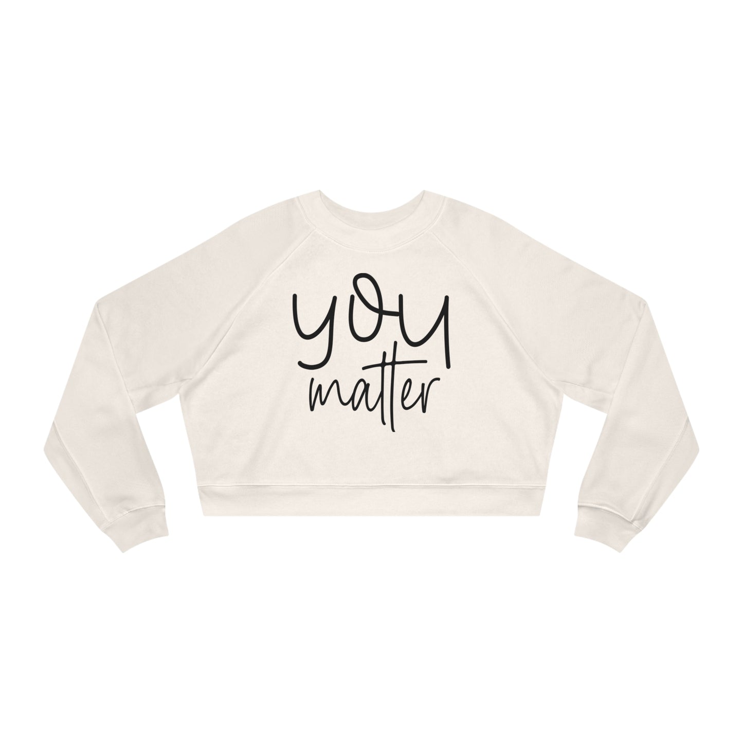 You Matter Women's Cropped Fleece Pullover (Front & Back Message)