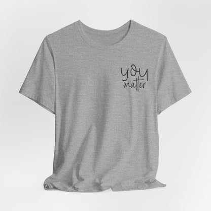 You Matter Tee — Inspirational Pocket Front & Floral Back Motivational T-Shirt