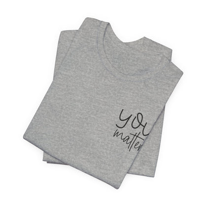 You Matter Tee — Inspirational Pocket Front & Floral Back Motivational T-Shirt