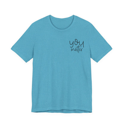 You Matter Tee — Inspirational Pocket Front & Floral Back Motivational T-Shirt