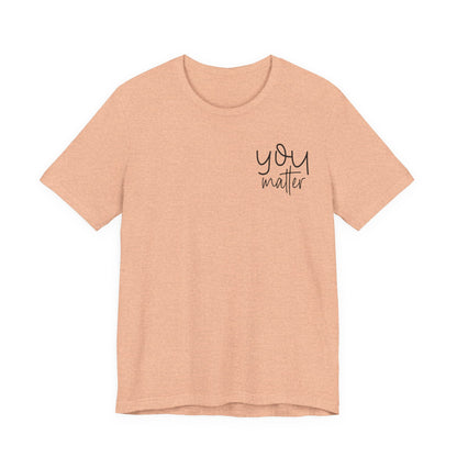 You Matter Tee — Inspirational Pocket Front & Floral Back Motivational T-Shirt
