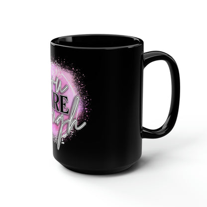 You Are Enough Coffee Mug, 15oz